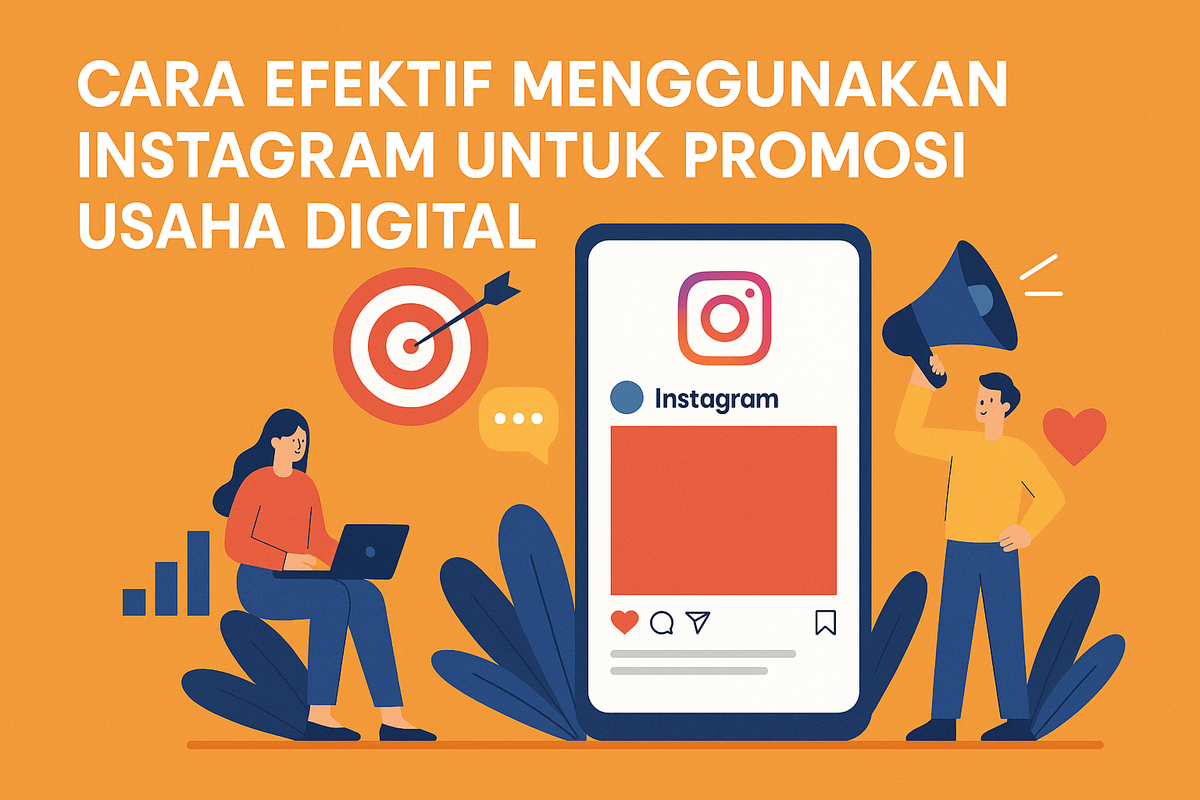Cara Efektif Menggunakan Instagram untuk Promosi Usaha Digital
